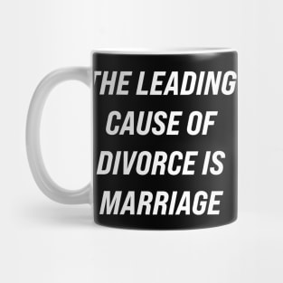 The Leading Cause of Divorce is Marriage Mug